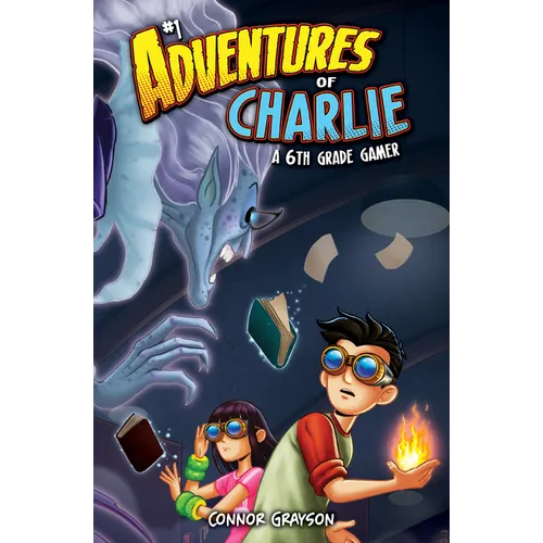 Adventures of Charlie: A 6th Grade Gamer #1: A 6th Grade Gamer
