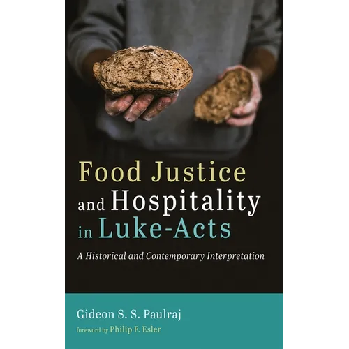 Food Justice and Hospitality in Luke-Acts: A Historical and Contemporary Interpretation