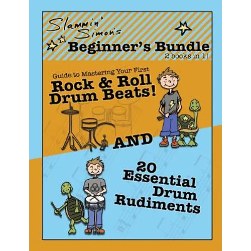 Slammin' Simon's Beginner's Bundle: 2 books in 1!: "Guide to Mastering Your First Rock & Roll Drum Beats" AND "20 Essential Drum Rudiments"