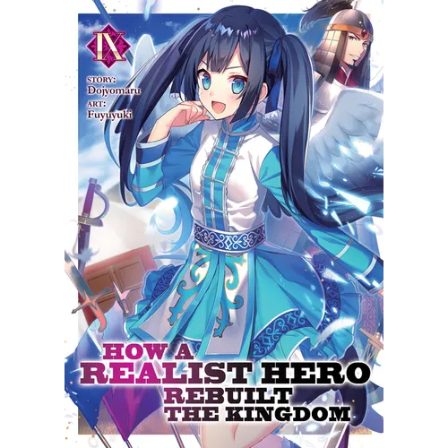 How a Realist Hero Rebuilt the Kingdom (Light Novel) Vol. 9