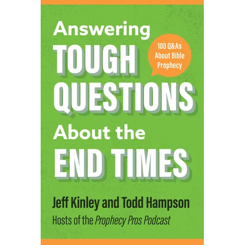 Answering Tough Questions about the End Times: 100 Q&as about Bible Prophecy