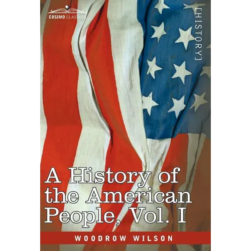 A History of the American People - In Five Volumes, Vol. I: The Swarming of the English
