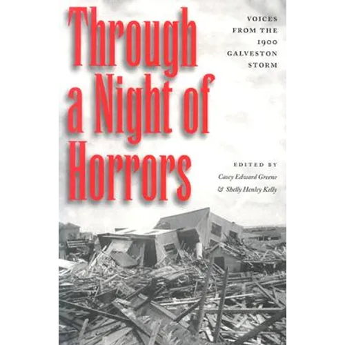 Through a Night of Horrors: Voices from the 1900 Galveston Storm