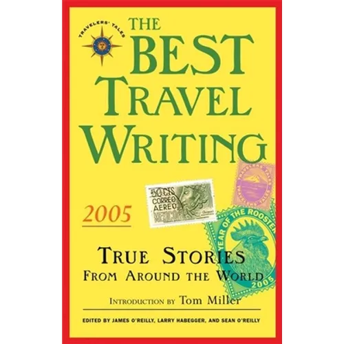 The Best Travel Writing 2005: True Stories from Around the World