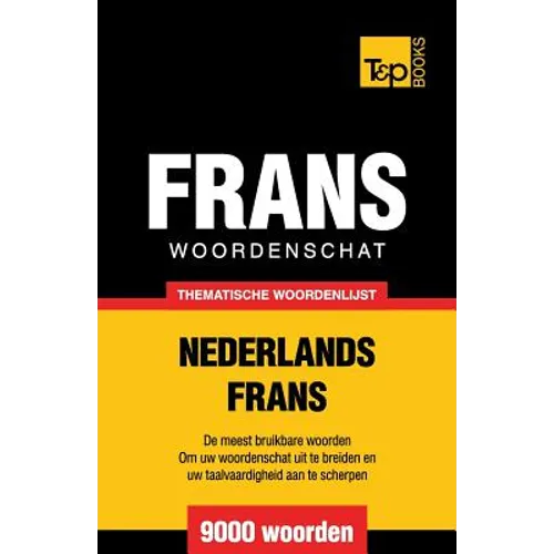 Thematische woordenschat Nederlands-Frans - 9000 woorden