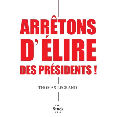 Arretons D Elire Des Presidents !