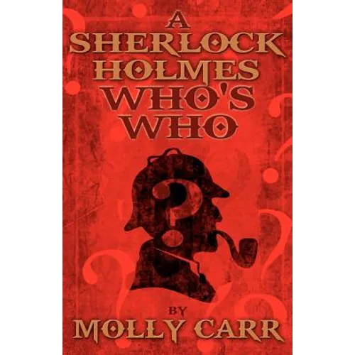 A Sherlock Holmes Who's Who (With, of Course, Dr. Watson)
