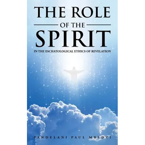 The Role of the Spirit in the Eschatological Ethics of Revelation