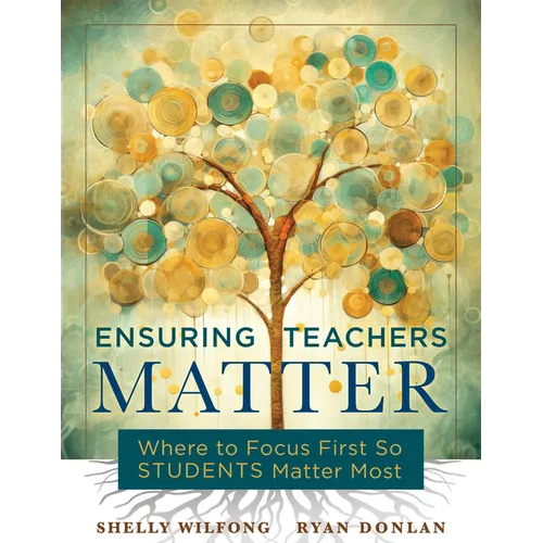 Ensuring Teachers Matter: Where to Focus First So Students Matter Most (the Research-Based Concept of Mattering and How Teachers Benefit When They Fee