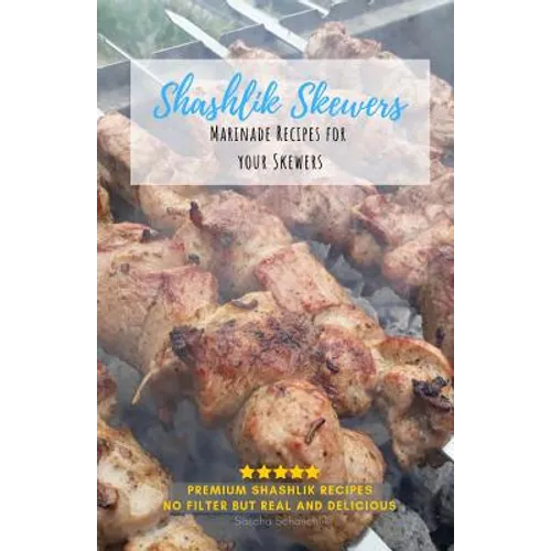 Shashlik Skewers: Shashlik Recipes for your perfect barbecue