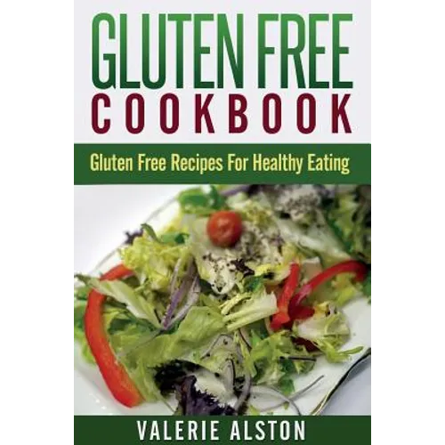 Gluten Free Cookbook: Gluten Free Recipes for Healthy Eating