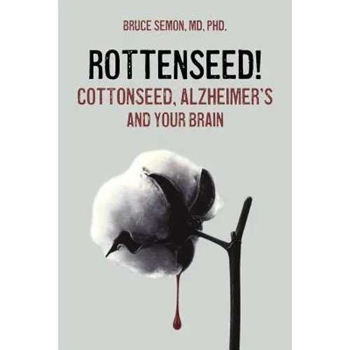Rottenseed! Cottonseed, Alzheimer's and Your Brain