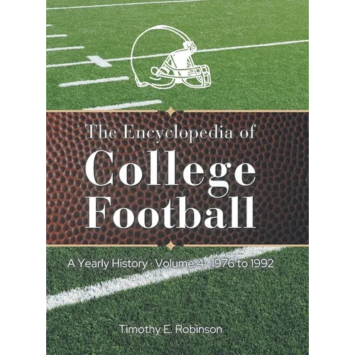 The Encyclopedia of College Football: A Yearly History Volume 4 1976 to 1992