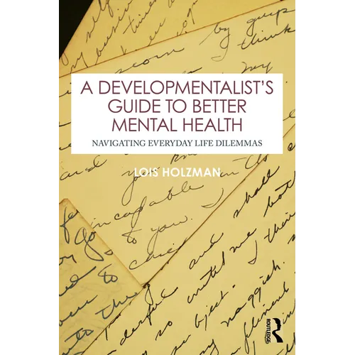 A Developmentalist's Guide to Better Mental Health: Navigating Everyday Life Dilemmas