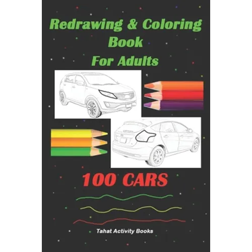 Redrawing & Coloring Book For Adults, 100 CARS: 6"x9", Front & Rear Views of Unclear Cars, Adult Coloring Book