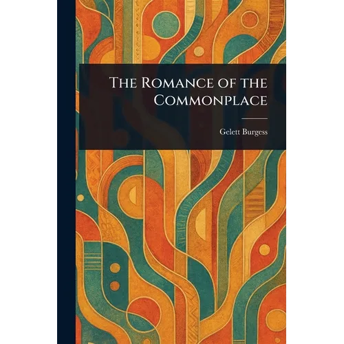 The Romance of the Commonplace