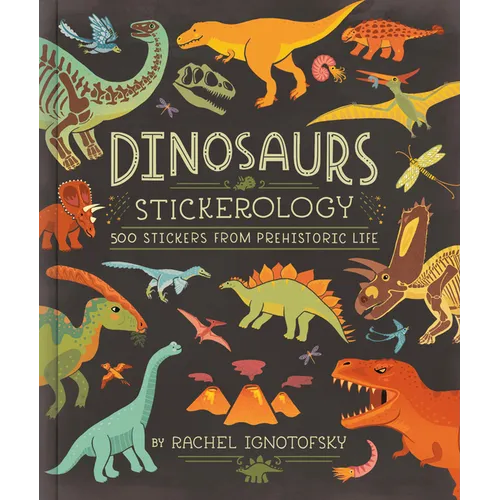 Dinosaurs Stickerology: 500 Stickers from Prehistoric Life; Stickers for Journals, Water Bottles, and Laptops; Stickers for Fossil and Paleontology Lo