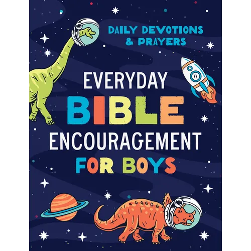 Everyday Bible Encouragement for Boys: Daily Devotions and Prayers