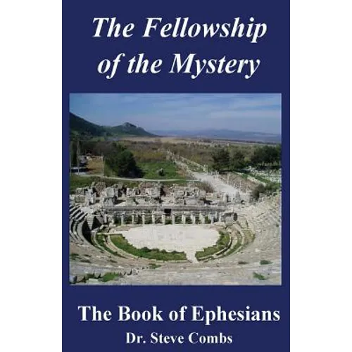The Fellowship of the Mystery: The Book of Ephesians