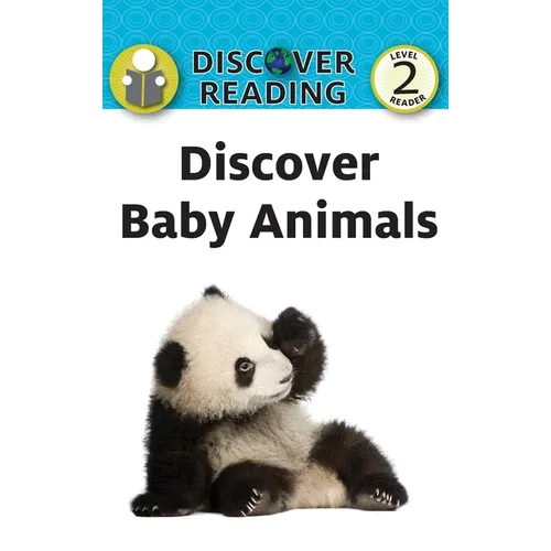 Discover Baby Animals: Level 2 Reader