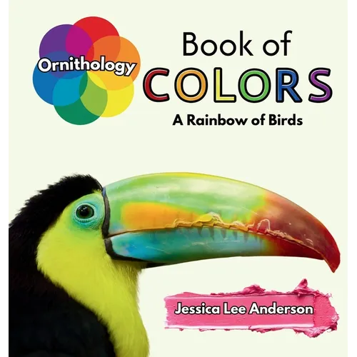 Ornithology Book of Colors: A Rainbow of Birds