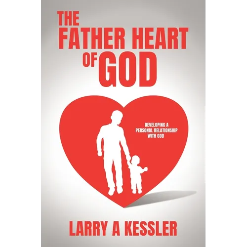 The Father Heart of God: Developing a Personal Relationship with God