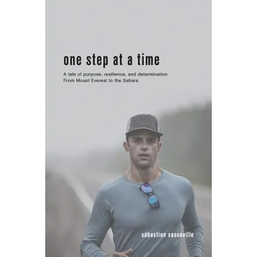One Step at a Time: A tale of purpose, resilience, and determination From Mount Everest to the Sahara