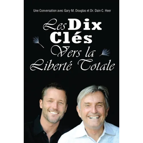 Les Dix Clés Vers La Liberté Totale (French)