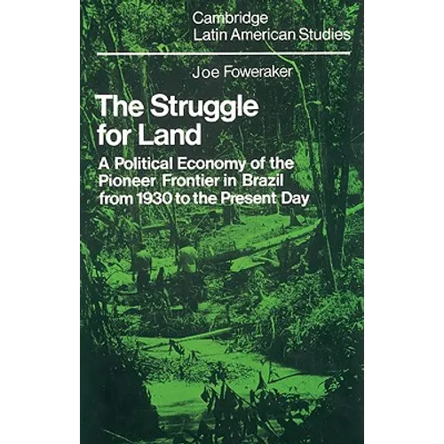 The Struggle for Land: A Political Economy of the Pioneer Frontier in Brazil from 1930 to the Present Day