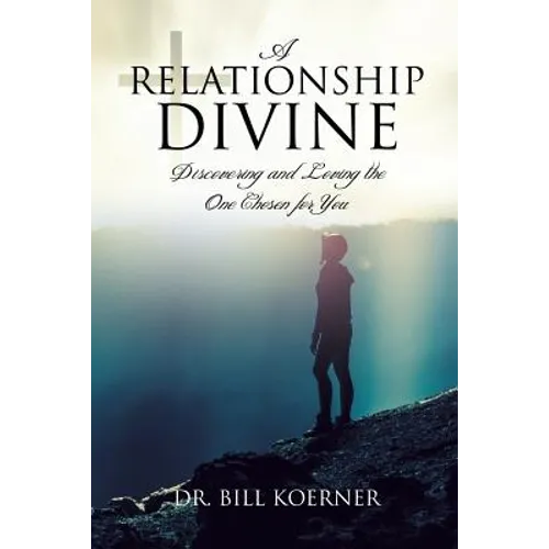 A Relationship Divine: Discovering and Loving the One Chosen for You