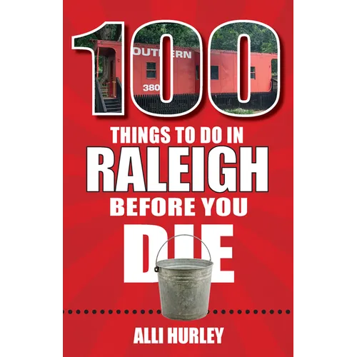 100 Things to Do in Raleigh Before You Die