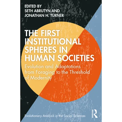 The First Institutional Spheres in Human Societies: Evolution and Adaptations from Foraging to the Threshold of Modernity