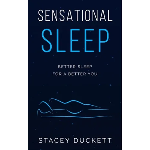 Sensational Sleep: Better Sleep for a Better You