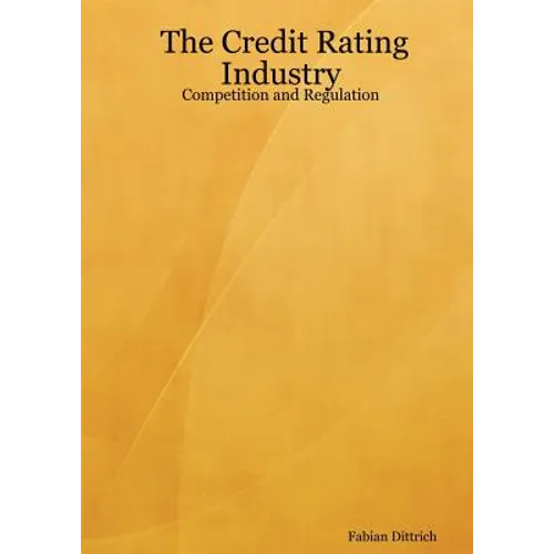 The Credit Rating Industry: Competition and Regulation