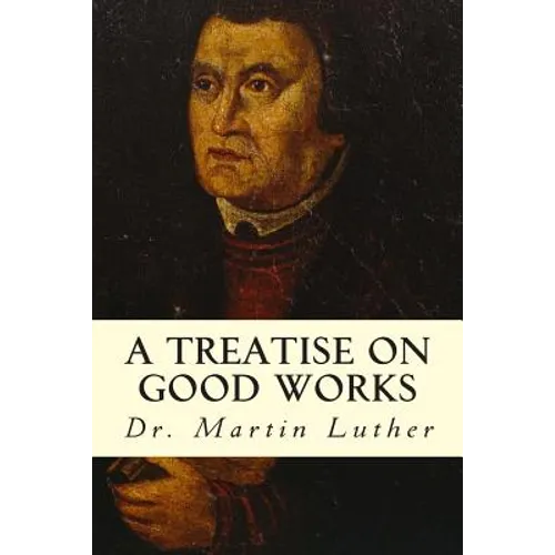 A Treatise on Good Works