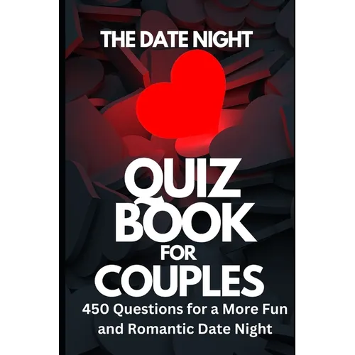 The Date Night Quiz Book for Couples: 450 Questions for a More Fun and Romantic Date Night