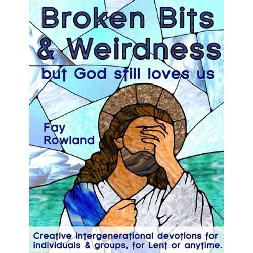Broken Bits & Weirdness: (but God still loves us)