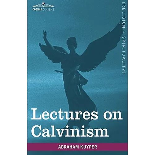 Lectures on Calvinism