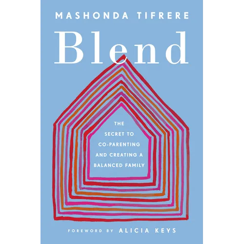 Blend: The Secret to Co-Parenting and Creating a Balanced Family