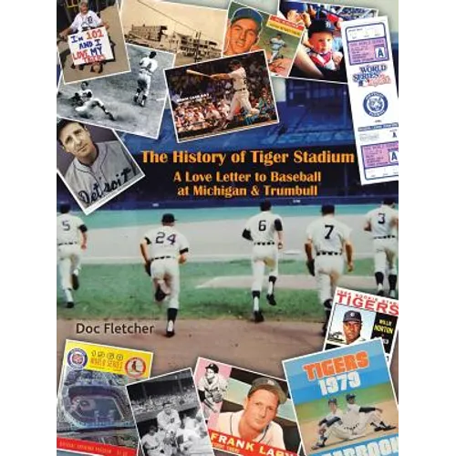 The History of Tiger Stadium: A Love Letter to Baseball at Michigan & Trumbull