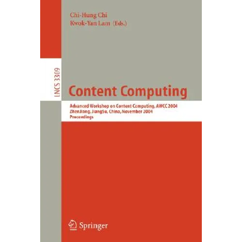 Content Computing: Advanced Workshop on Content Computing, Awcc 2004, Zhen Jiang, Jiang Su, China, November 15-17, 2004, Proceedings