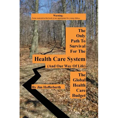 The Only Path to Survival for the Healthcare System: The Global Heath Care Budget