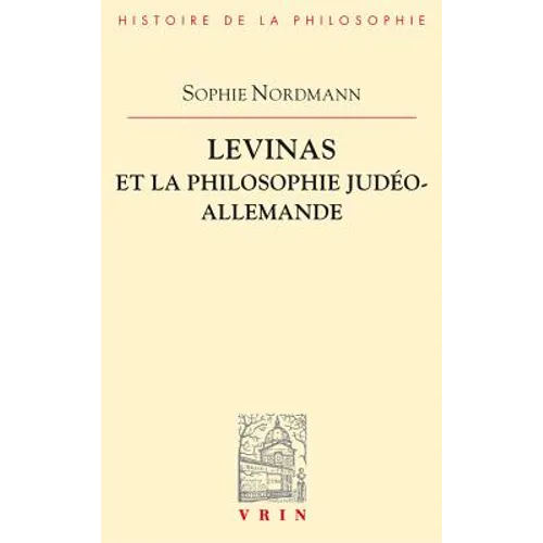 Levinas Et La Philosophie Judeo-Allemande
