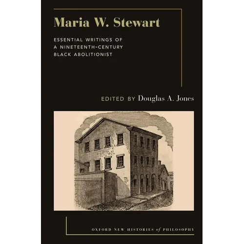 Maria W. Stewart: Essential Writings of a 19th Century Black Abolitionist