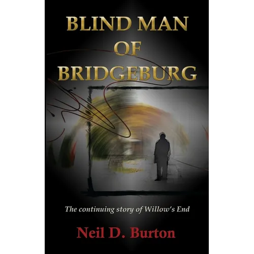 Blind Man Of Bridgeburg: The continuing story of Willow's End.