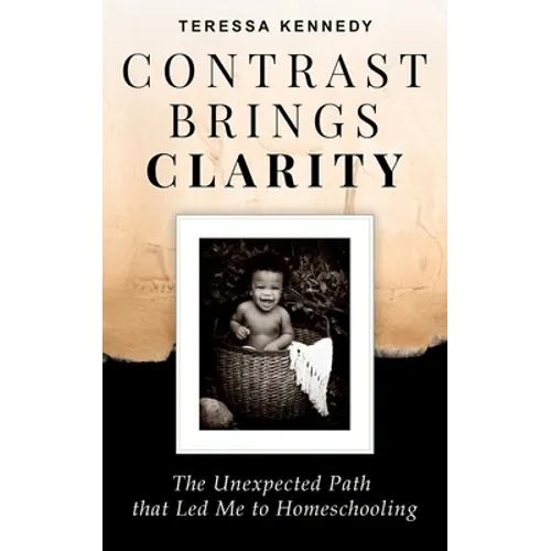 Contrast Brings Clarity: The Unexpected Path that Led Me to Homeschooling
