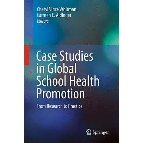 Case Studies in Global School Health Promotion: From Research to Practice