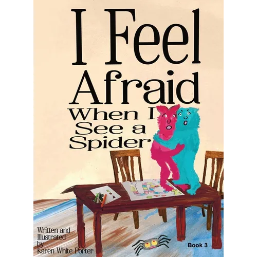 I Feel Afraid When I See a Spider - Hardcover