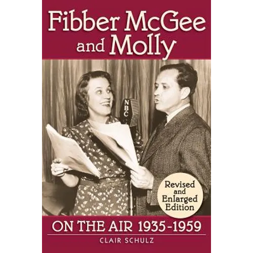 Fibber McGee and Molly: On the Air 1935-1959 - Revised and Enlarged Edition