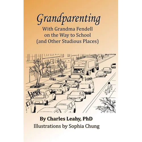 Grandparenting: With Grandma Fendell on the Way to School (and Other Studious Places)